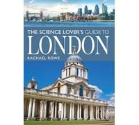 The Science Lover's Guide to London (City Guides)