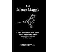 The Science Magpie: A hoard of fascinating facts, stories, poems, diagrams and jokes, plucked from science and its history