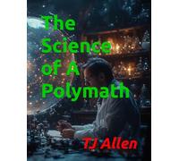 The Science of A Polymath (The Science of Everything)