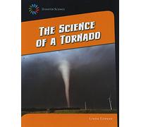The Science of a Tornado (21st Century Skills Library: Disaster Science)