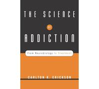 The Science of Addiction: From Neurobiology to Treatment (Norton Professional Books) (Norton Professional Books (Hardcover))