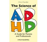 The Science of ADHD : A Guide for Parents and Professionals