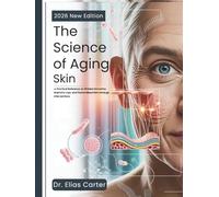 The Science of Aging Skin: A Practical Reference on Wrinkle Formation, Elasticity Loss, and Personalized Dermatologic Interventions