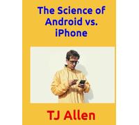 The Science of Android vs. iPhone (The Science of Everything)