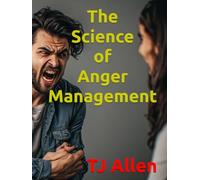 The Science of Anger Management (The Science of Everything)