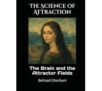 The Science of Attraction: The Brain and the Attractor Fields (Recursive Realism)