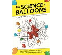 The Science of Balloons: An Exploration of Science Using Modelling Balloons