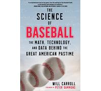 The Science of Baseball: The Math, Technology, and Data Behind the Great American Pastime