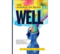 The Science of Being Well: Annotated Edition with Guided Journal Prompts for Mindfulness, Health & Well-Being
