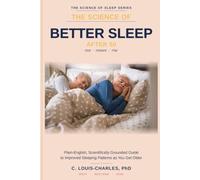 The Science of Better Sleep After 50: A Plain-English Guide to Improved Sleeping Patterns as You Get Older
