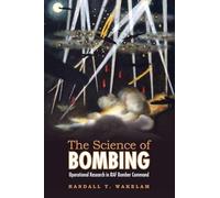 The Science of Bombing: Operational Research in RAF Bomber Command