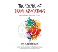 The Science of Brand Associations: Win Minds, Win Markets