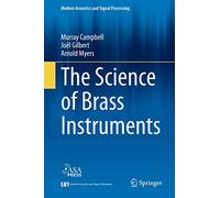 The Science of Brass Instruments – Modern Acoustics and Signal Processing