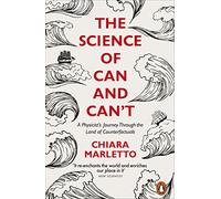 The Science of Can and Can't : A Physicist's Journey Through the Land of Counterfactuals