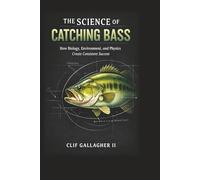 The Science of Catching Bass: How Biology, Environment, and Physics Create Consistent Success