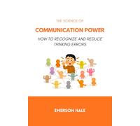 The Science of Communication Power: How to Speak With Impact and Authority