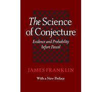The Science of Conjecture : Evidence and Probability before Pascal
