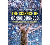 The Science of Consciousness: Waking, Sleeping and Dreaming