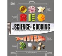 The Science of Cooking: Every Question Answered to Perfect your Cooking