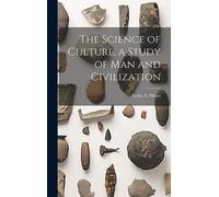 The Science of Culture, a Study of man and Civilization
