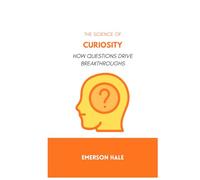 The Science of Curiosity: How Questions Drive Breakthroughs