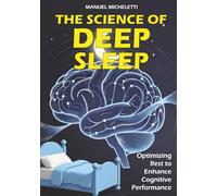 The Science of Deep Sleep: Optimizing Rest to Enhance Cognitive Performance