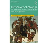 The Science of Demons : Early Modern Authors Facing Witchcraft and the Devil