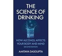 The Science of Drinking : How Alcohol Affects Your Body and Mind, 2nd Edition