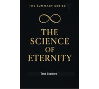 The Science of Eternity: Exploring the Evidence, Mysteries, and Questions of Life After Death