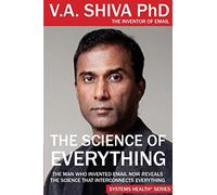 The Science of Everything: The Man Who Invented Email Reveals the Science That Interconnects Everything
