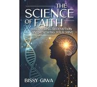 The Science of Faith: Discovering Redemption and Renewing Your Mind