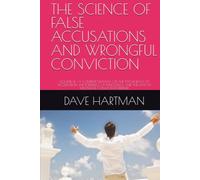 THE SCIENCE OF FALSE ACCUSATIONS AND WRONGFUL CONVICTION: VOLUME 14 - A COMPLETE MANUAL ON THE PSYCHOLOGY OF ACCUSATION, THE FORENSICS OF INNOCENCE, ... (DELAWARE CRIMINAL JUSTICE DEFENSE SERIES)