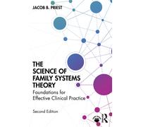 The Science of Family Systems Theory : Foundations for Effective Clinical Practice
