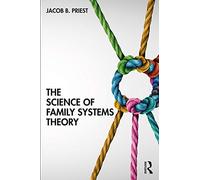 The Science of Family Systems Theory: Translating Theory and Evidence-based Practice into the Therapy Room