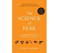 [(The Science of Fear: How the Culture of Fear Manipulates Your Brain)] [by: Professor Daniel Gardner]