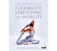 The Science of Flexibility, Stretching and Mobility