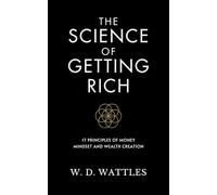 The Science of Getting Rich: 17 Principles of Money Mindset and Wealth Creation