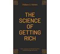 The Science of Getting Rich: A Classic Self-Help Book on How to Become Wealthy -- from 1910 (Annotated)