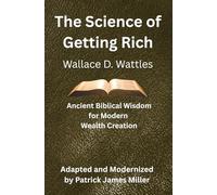 The Science of Getting Rich: Ancient Biblical Wisdom for Modern Wealth Creation