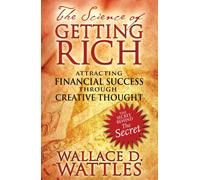 The Science of Getting Rich : Attracting Financial Success through Creative Thought