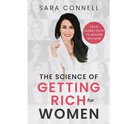 The Science of Getting Rich for Women: Your Secret Path to Millions