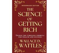 The Science of Getting Rich (Modernized Edition): The timeless formula for wealth and success