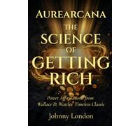 The Science of Getting Rich: Power Affirmations (Aurearcana Illuminated Manuscripts)