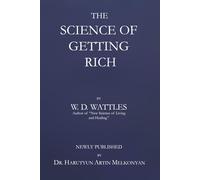 THE SCIENCE OF GETTING RICH: The Original Classic on Wealth and the Law of Attraction for Achieving Financial Freedom