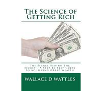 The Science of Getting Rich: The Secret Behind The Secret - A Step-by-Step Guide to Achieving Great Wealth