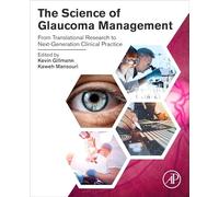 The Science of Glaucoma Management: From Translational Research to Next-Generation Clinical Practice
