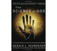 The Science of God: Convergence of Scientific and Biblical Wisdom