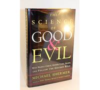The Science of Good and Evil: Why People Cheat, Gossip, Care, Share, and Follow the Golden Rule