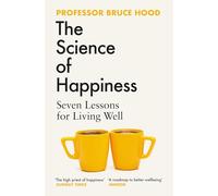 The Science of Happiness : Seven Lessons for Living Well