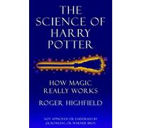 The Science of Harry Potter: How Magic Really Works